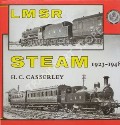 LMSR Steam 1923 - 1948 by CASSERLEY, H.C. 